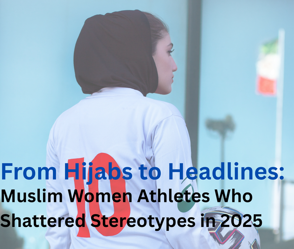 From Hijabs to Headlines: Muslim Women Athletes Who Shattered Stereotypes in 2025