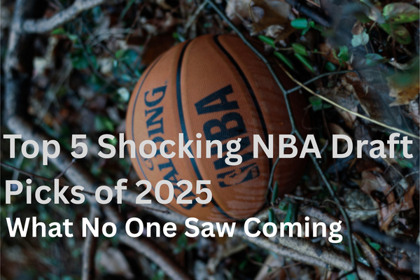 Top 5 Shocking NBA Draft Picks of 2025, What No One Saw Coming