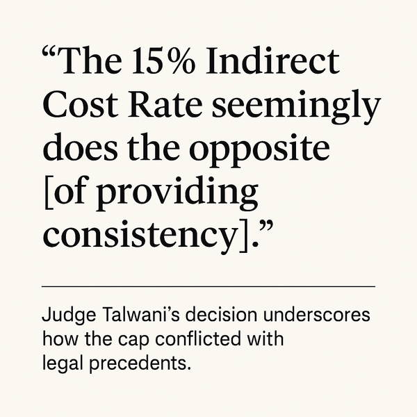 Quote card showing Judge Talwani’s ruling: “The 15% Indirect Cost Rate seemingly does the opposite [of providing consistency].”