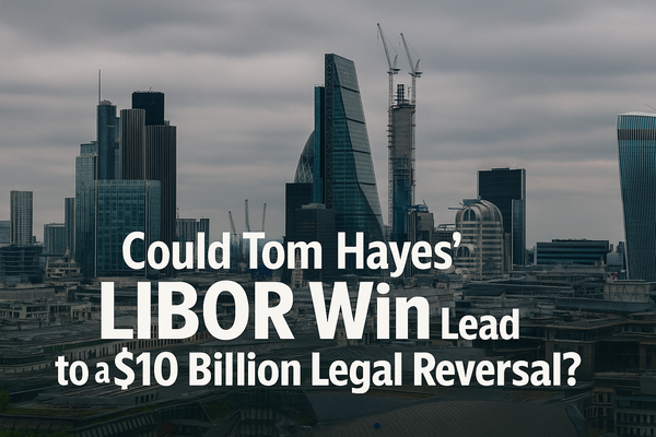 Skyline of London’s financial district with bold text overlay reading “Could Tom Hayes’ LIBOR Win Lead to a $10 Billion Legal Reversal?” against a moody, overcast sky.