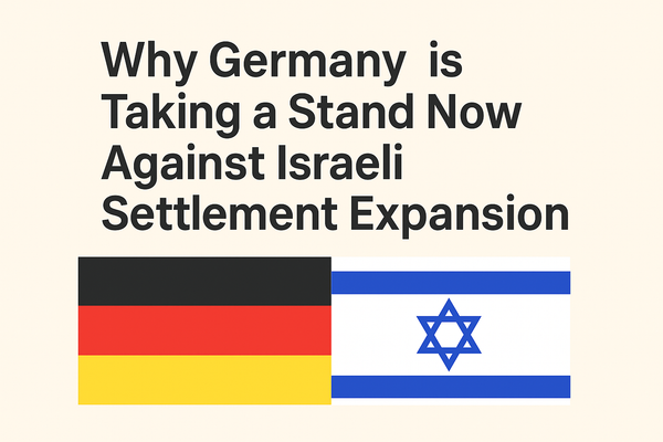 Graphic with the headline “Why Germany is Taking a Stand Now Against Israeli Settlement Expansion”