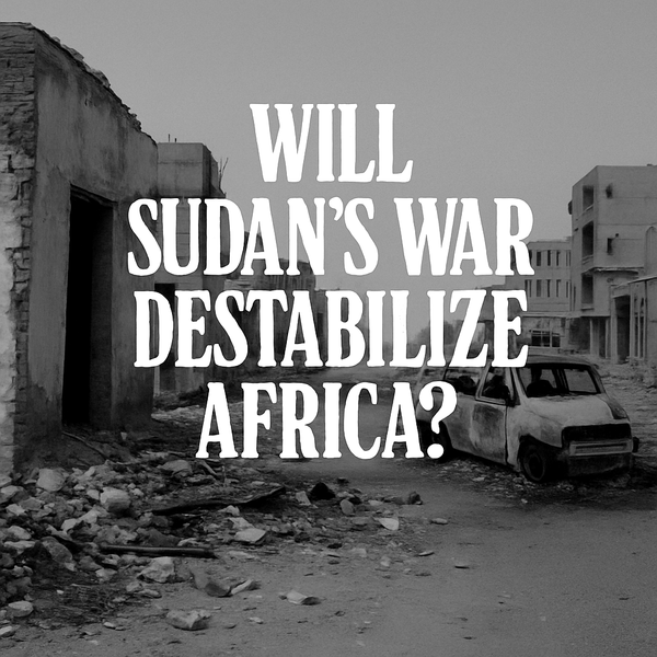 War-ravaged Sudanese street with crumbling buildings and a burnt-out car, overlaid with the text "Will Sudan’s War Destabilize Africa?" in bold white typography.